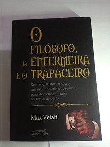O filosofo, A enfermeira e O trapaçeiro - Max Velati