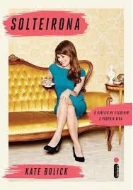 Solteirona - Kate Bolick