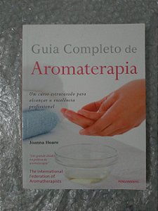 Guia Completo de Aromaterapia - Joanna Hoare