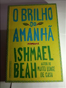 O brilho do amanhã - Ishmael Beah
