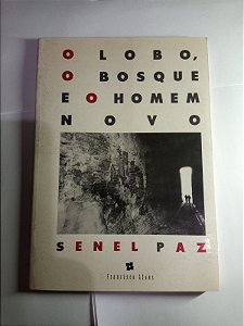 O lobo, o bosque e o homem novo - Senel Paz