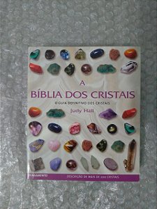 A Bíblia dos Cristais - Judy Hall