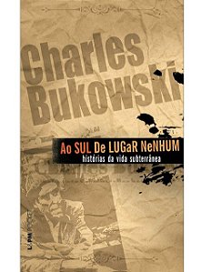 Ao sul de lugar nenhum - Charles Bukowski - Pocket