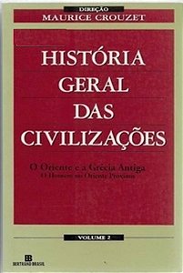 Historia Geral das Civilizações 2 - Maurice Crouzet - O Oriente E A Grecia Antiga