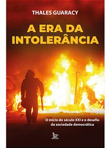 A era da intolerância - Thales Guaracy