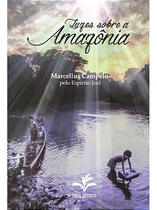 Luzes sobre a Amazônia - Marcellus Campêlo