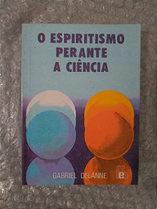 O Espiritismo Perante a Ciência - Gabriel Delanne