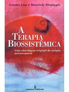 A terapia biossistêmica - Jerome Liss e Maurizio Stupiggia