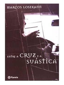 Entre a Cruz e a Suástica - Marcos Losekann