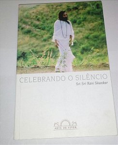 Celebrando o silêncio - Sri Sri Ravi Shankar