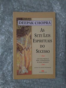 As Sete Leis Espirituais do Sucesso - Deepak Chopra