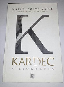Kardec a biografia - Marcel Souto Maior
