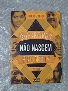 Guerreiros Não Nascem Prontos - José Luiz Tejon