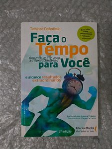 Faça o Tempo Trabalhar Para Você - Tathiane Deândhela