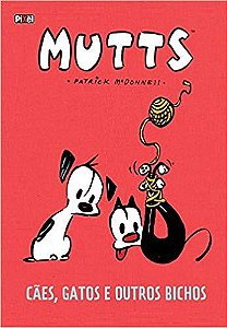 Mutts - Cães, Gatos e Outros bichos - Patrick Mcdonnell - Capa Dura