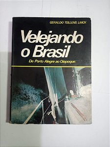 Velejando o Brasil - Geraldo Tollens Linck