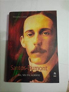 Santos-Dumont Sim, sou eu, Alberto - Marlene Cohen