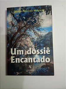 Um dossie encantado - Romulo Oliveira Medeiros