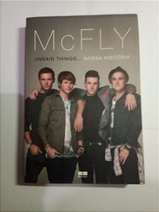 Unsaid things... nossa historia - Mc Fly