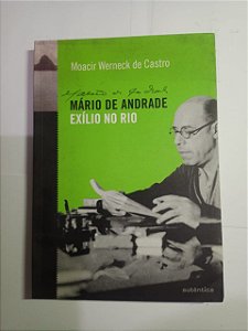 Mario de Andrade exilio no Rio - Moacir Werneck de Castro