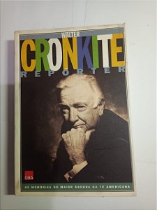 Reporter - Walter Cronkite