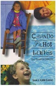 Criando Filhos Incríveis Em Tempos Difíceis - Sam e Geri Laing