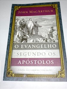 O evangelho segundo os apóstolos - John MacArthur
