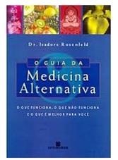 O Guia da Medicina Alternativa - Dr. Isadore Rosenfeld