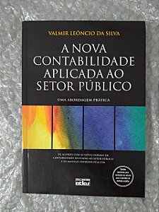 A Nova Contabilidade Aplicada ao Setor Público - Valmir Leôncio da Silva