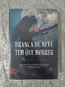 Branca de Neve tem que Morrer - Nele Neuhaus