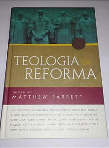 Teologia da Reforma - Matthew Barrett