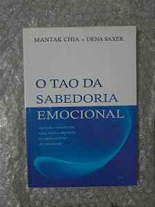 O Tao da Sabedoria Emocional - Mantak Chia e Dena Saxer