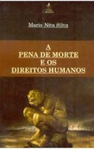 A Pena de Morte e os Direitos Humanos - Maria Nita Silva