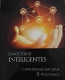 Somos Todos Inteligentes - Competências Naturais X Resultados - Ivanovitch Ivanov