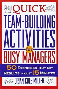 Quick Team-Building Activities for Busy Managers - Brian Cole Miller (em inglês)