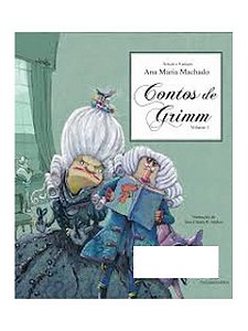 Contos de Grimm Volume 1 - Ana Maria Machado