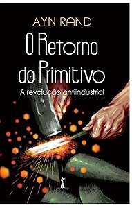 O retorno do primitivo - a revolução antiindustrial - Ayn Rand (marcas)