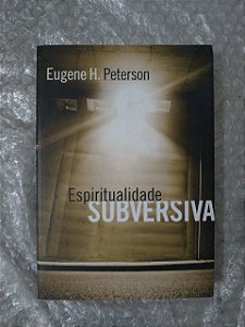 Espiritualidade Subversiva - Eugene H. Peterson
