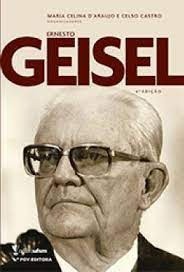 Ernesto Geisel - Biografia - Maria Celina D'Araujo