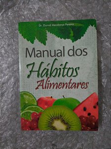 Manual dos Hábitos Alimentares - Dr. Durval Mendonça Pereira