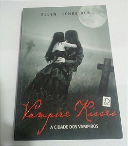 Vampire Kisses - A cidade dos vampiros - Ellen Schreiber