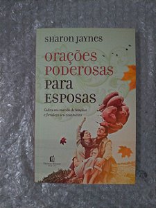 Orações Poderosas Para Esposas - Sharon Jaynes