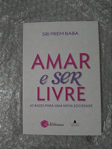 Amar e Ser Livre - Sri Prem Baba