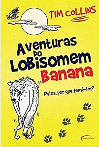 Aventuras do Lobisomem Banana - TIM COLLINS