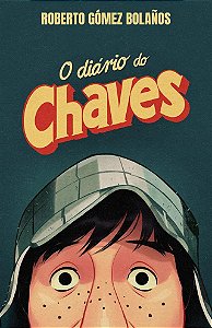 O Diário de Chaves - Roberto Gomes Bolanos