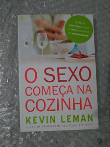 O sexo Começa na Cozinha - Kevin Leman