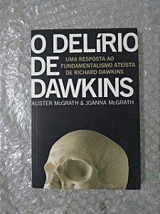 O Delírio de Dawkins - Alister McGrath e Joanna McGrath