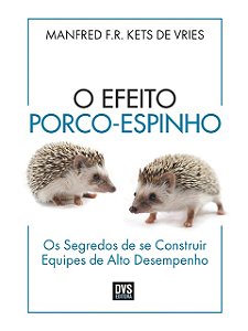 O Efeito Porco-Espinho - Manfred Kets de Vries