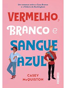 Vermelho, branco e sangue azul - Casey McQuiston