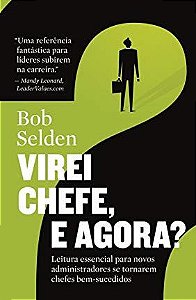 Virei chefe, e agora? Bob Selden